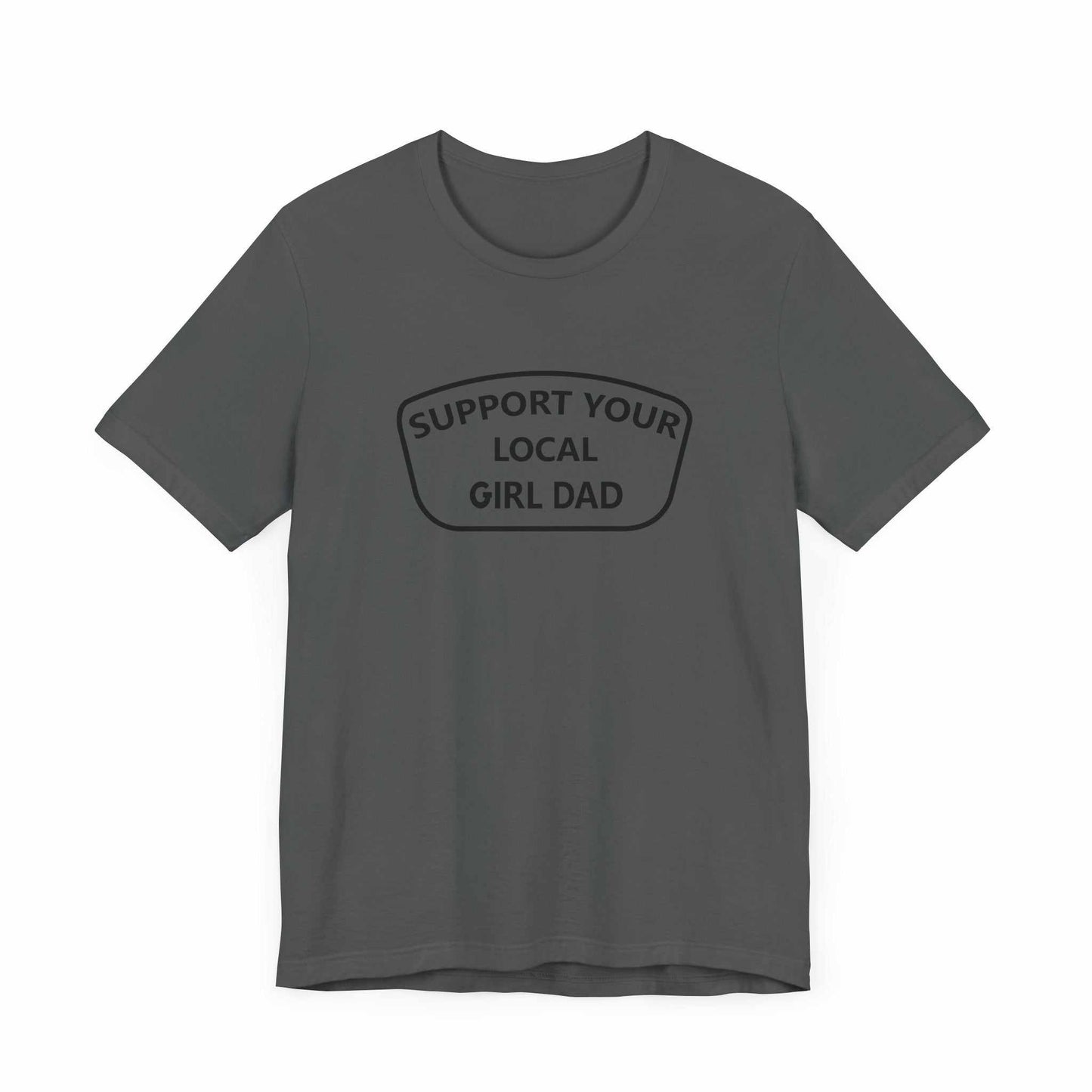 Support Your Local Girl Dad T-Shirt