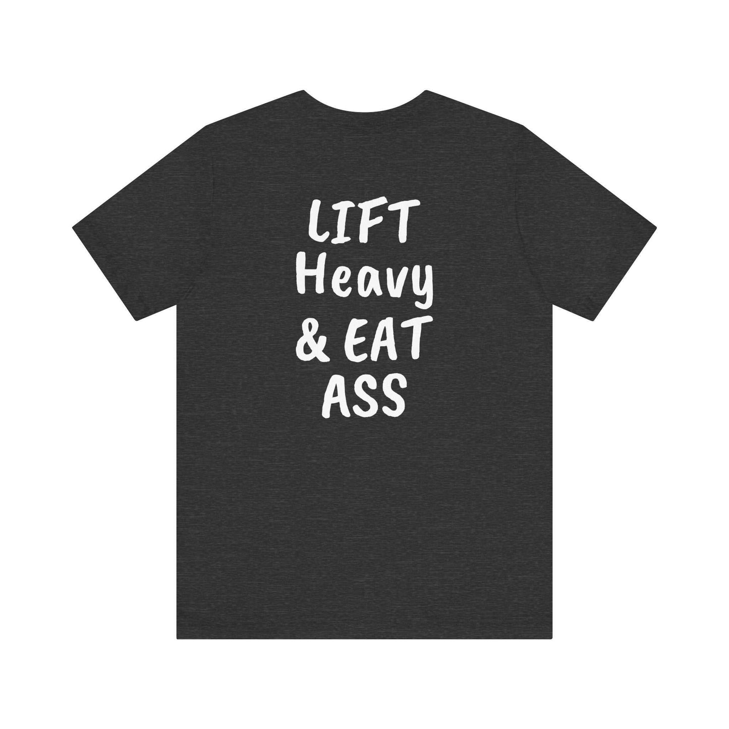 LIFT Heavy & EAT ASS Tee