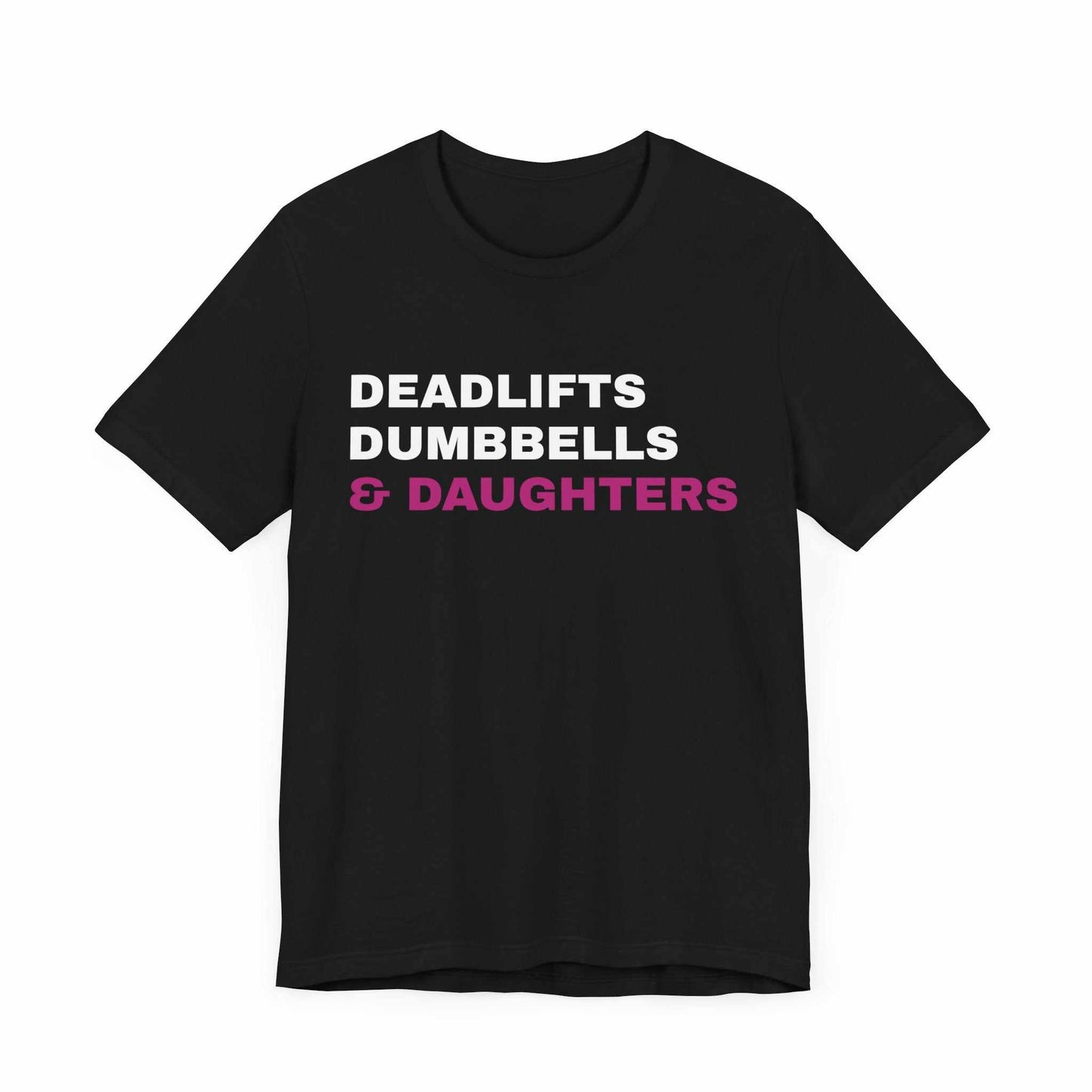 Deadlifts, Dumbbells & Daughters T-Shirt