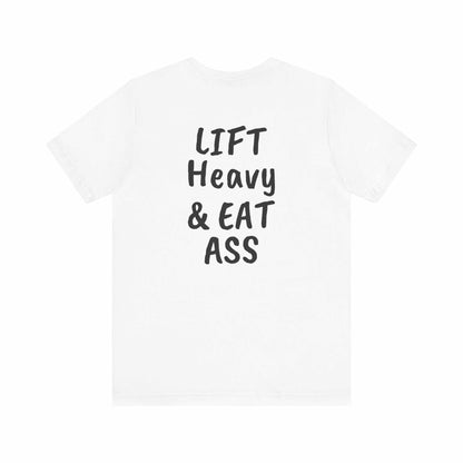 LIFT Heavy & EAT ASS Tee