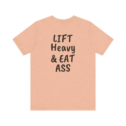 LIFT Heavy & EAT ASS Tee