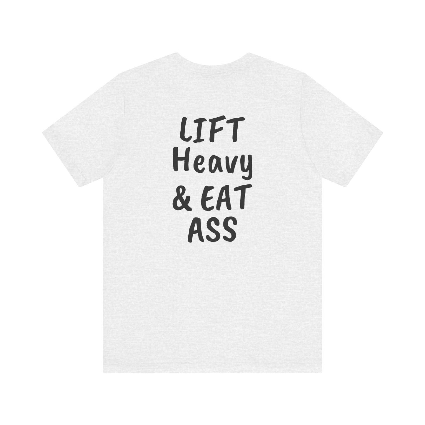 LIFT Heavy & EAT ASS Tee