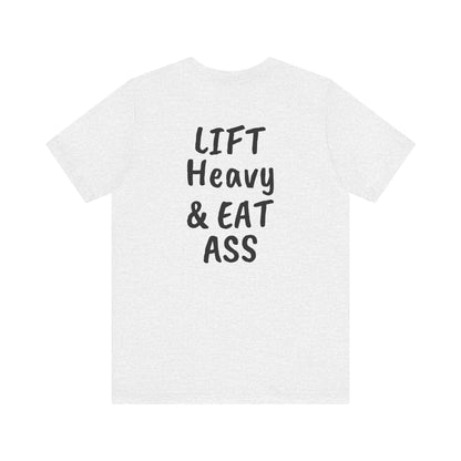 LIFT Heavy & EAT ASS Tee