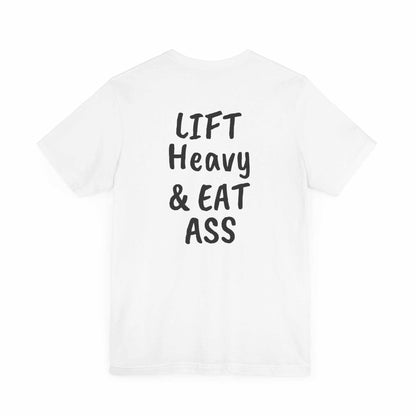 LIFT Heavy & EAT ASS Tee