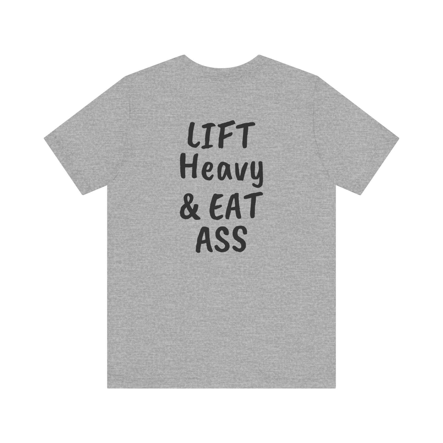 LIFT Heavy & EAT ASS Tee