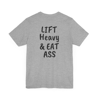 LIFT Heavy & EAT ASS Tee