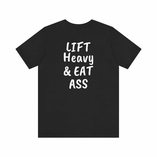 LIFT Heavy & EAT ASS Tee