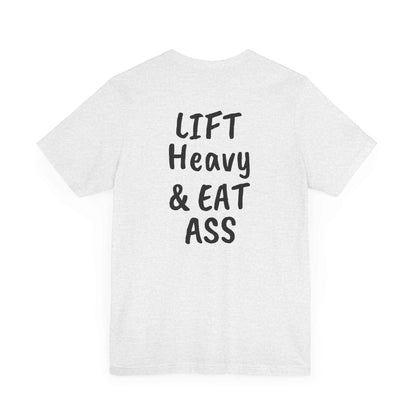 LIFT Heavy & EAT ASS Tee