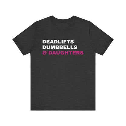 Deadlifts, Dumbbells & Daughters T-Shirt