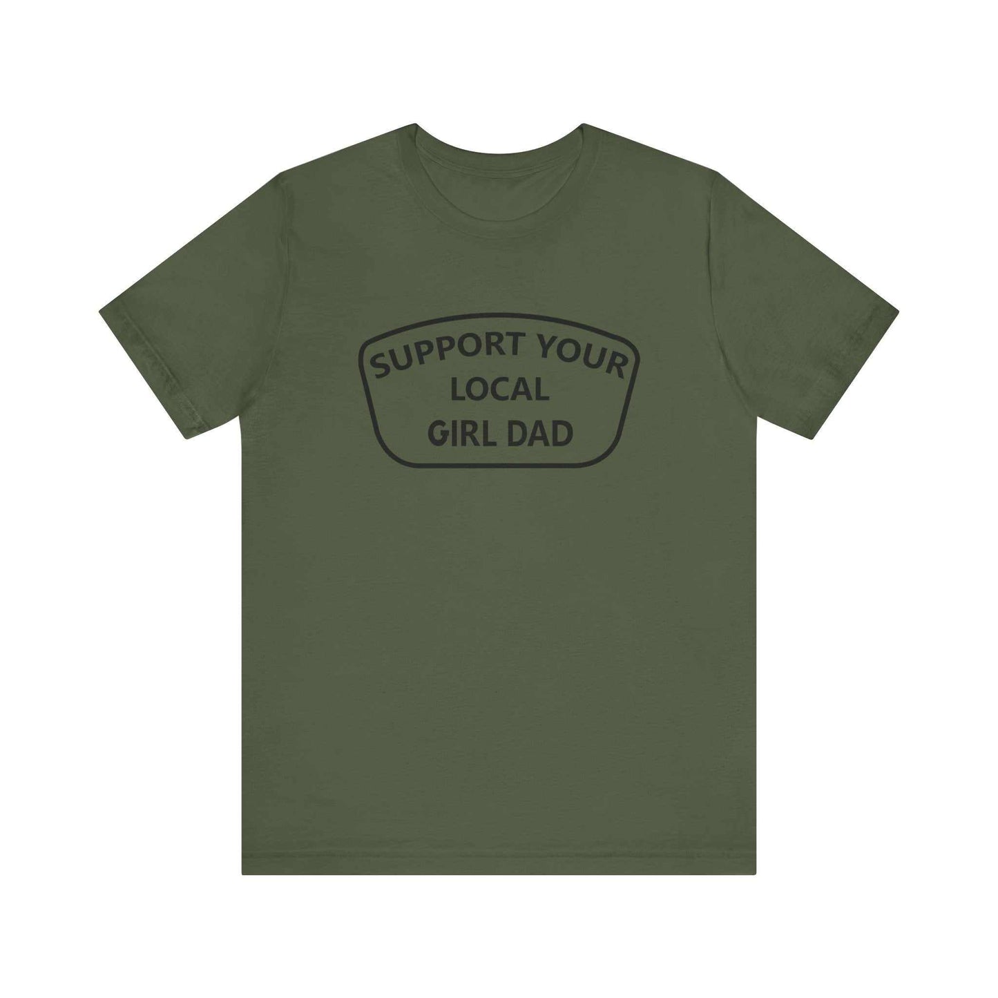 Support your local girl dad T-Shirt.