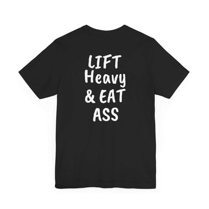 LIFT Heavy & EAT ASS Tee