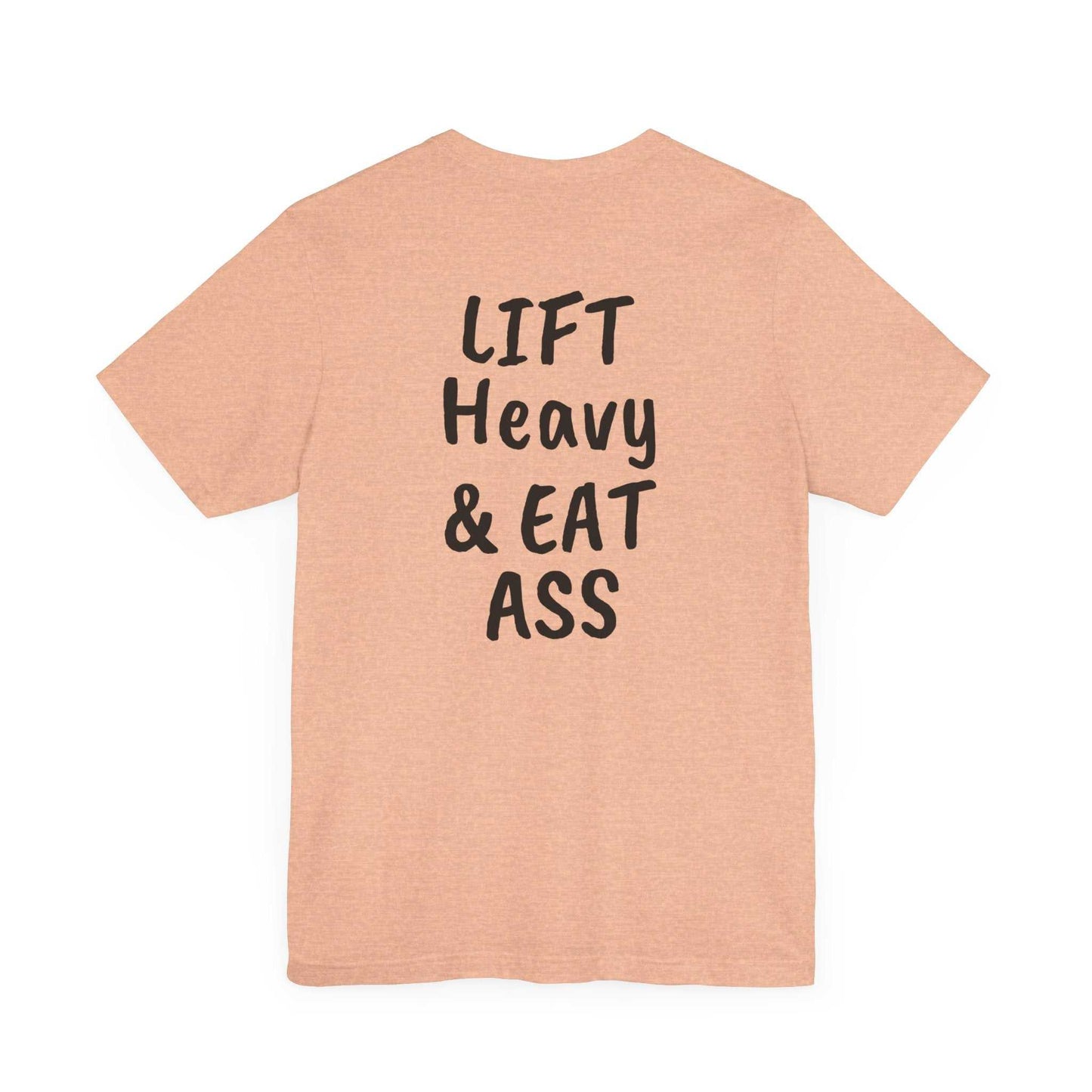 LIFT Heavy & EAT ASS Tee