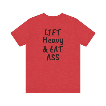 LIFT Heavy & EAT ASS Tee