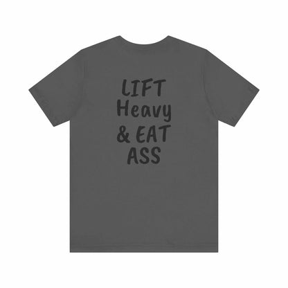 LIFT Heavy & EAT ASS Tee