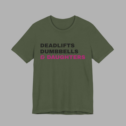 Deadlifts, Dumbbells & Daughters T-Shirt