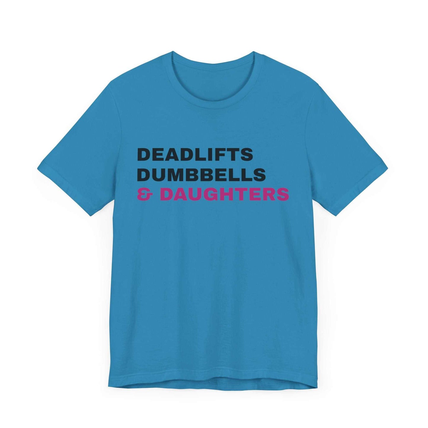 Deadlifts, Dumbbells & Daughters T-Shirt