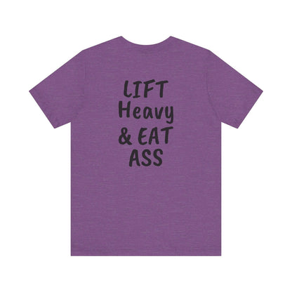 LIFT Heavy & EAT ASS Tee