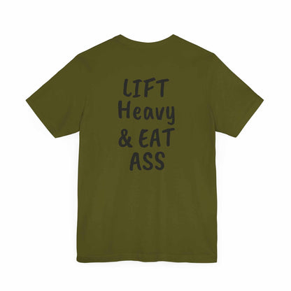 LIFT Heavy & EAT ASS Tee