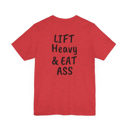 LIFT Heavy & EAT ASS Tee