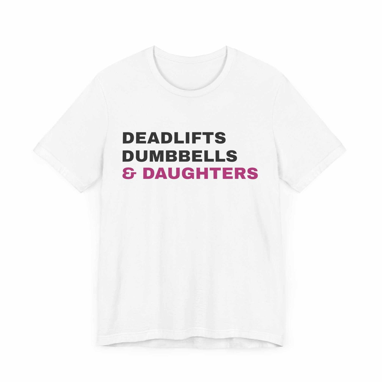 Deadlifts, Dumbbells & Daughters T-Shirt